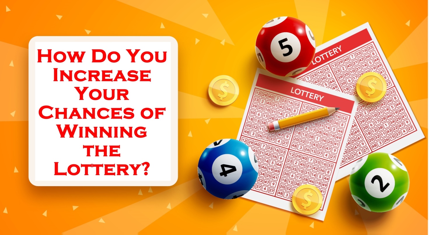 How Do You Increase Your Chances of Winning the Lottery?